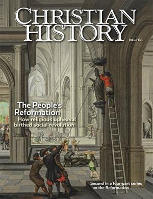 Christian History Magazine #118 People's Reformation (Paperback)