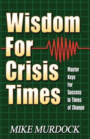 Wisdom For Crisis Times By Mike Murdock (Paperback) 9781563940064