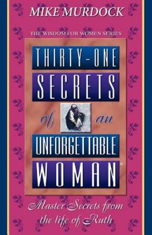 Thirty-One Secrets of an Unforgettable Woman By Mike Murdock