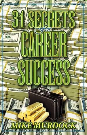 31 Secrets to Career Success By Mike Murdock (Paperback) 9781563940422