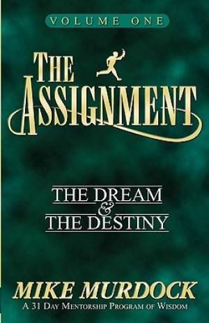 The Assignment Vol 1 The Dream & The Destiny By Mike Murdock