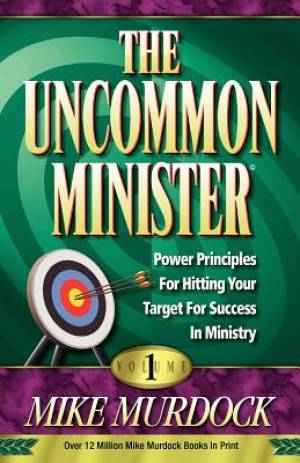 The Uncommon Minister Volume 1 By Mike Murdoch (Paperback)