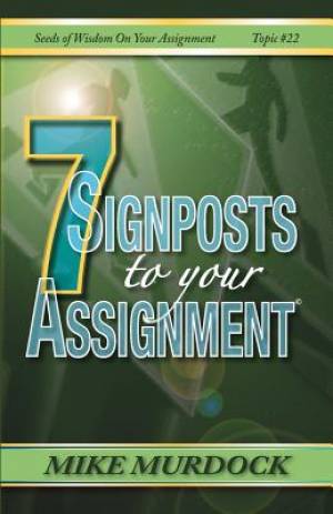 7 Signposts To Your Assignment Seeds of Wisdom on Your Assignment