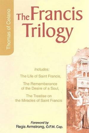 The Francis Trilogy Of Thomas Of Celano (Paperback) 9781565482043