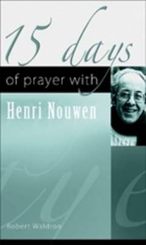 15 Days of Prayer with Henri Nouwen By Robert Waldron (Paperback)