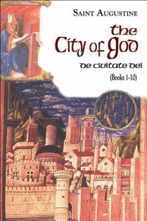 The City of God The Works of St Augustine a Translation for the 21st