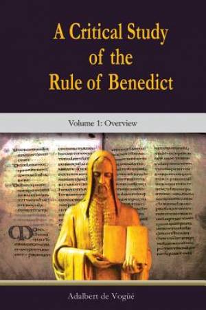 Critical Study of the Rule of Benedict A Volume 1 (Paperback)