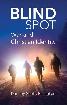 Blind Spot War and Christian Identity By Ranaghan Dorothy Garrity