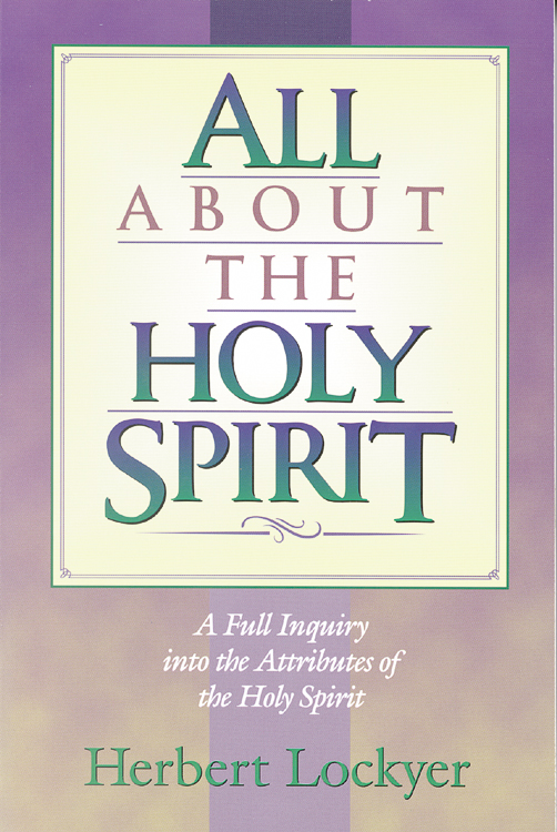 All About The Holy Spirit By Lockyer (Paperback) 9781565632004