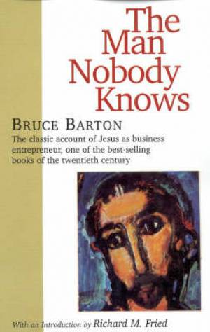 The Man Nobody Knows By Bruce Barton (Paperback) 9781566632942