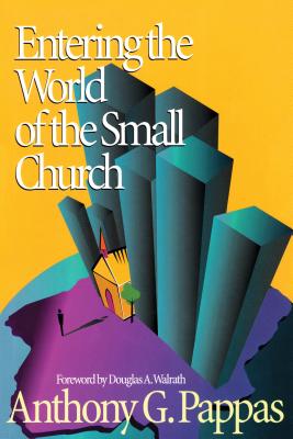 Entering the World of the Small Church By Anthony Pappas (Paperback)