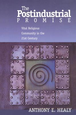 The Postindustrial Promise Vital Religious Community in the 21st Cent