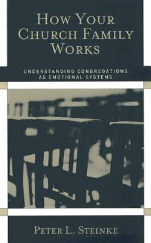 How Your Church Family Works By Peter L Steinke (Paperback)