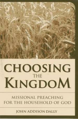 Choosing the Kingdom By John A Dally (Paperback) 9781566993593