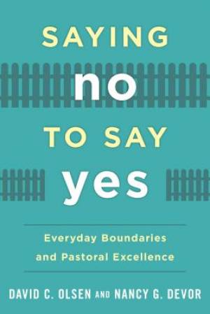 Saying No to Say Yes By David C Olsen Nancy G Devor (Paperback)