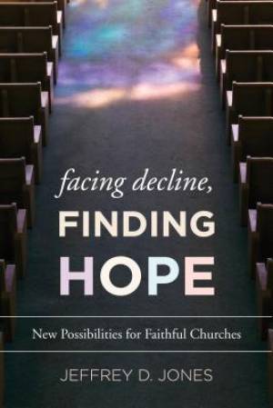 Facing Decline Finding Hope (Paperback) 9781566997324