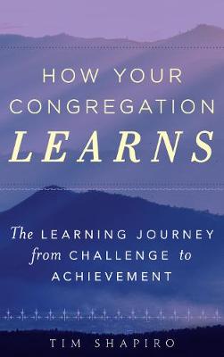 How Your Congregation Learns By Rev Tim Shapiro (Paperback)