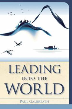 Leading Into the World By Paul Galbreath (Hardback) 9781566997607