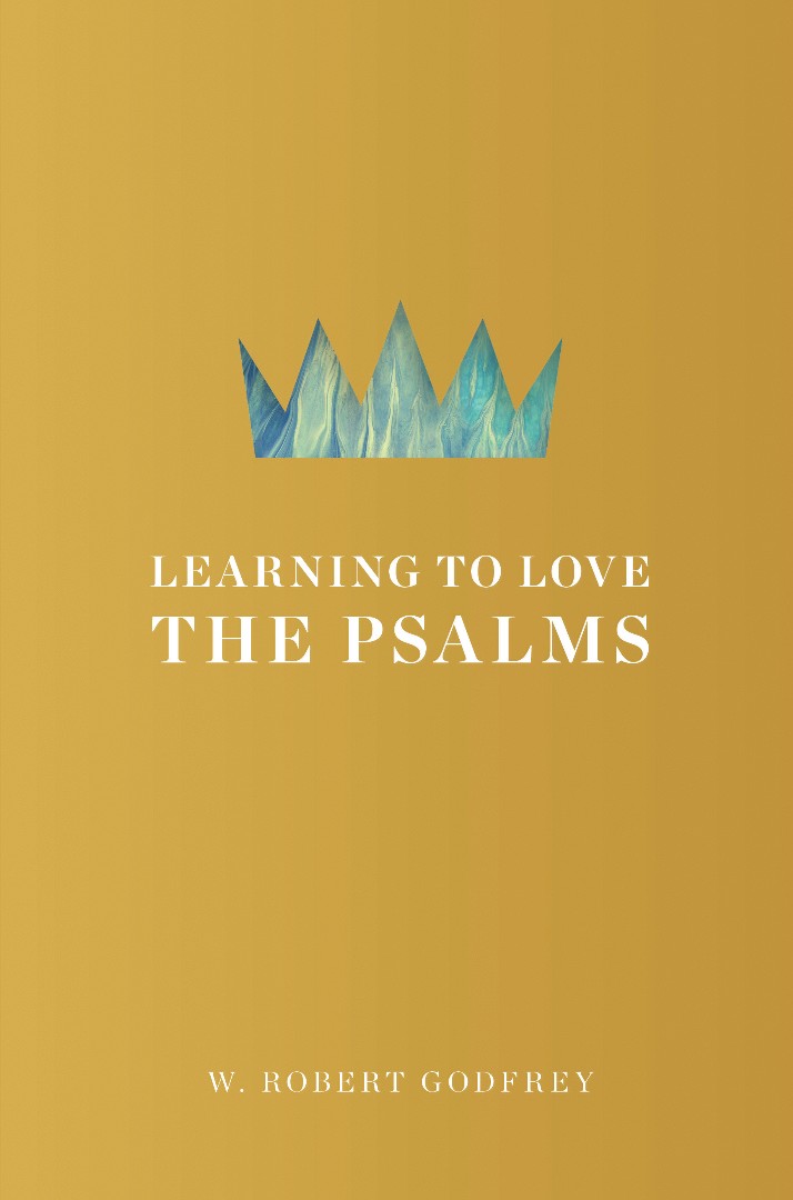 Learning To Love The Psalms By Godfrey W Robert (Hardback)