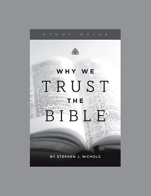 Why We Trust the Bible Teaching Series Study Guide