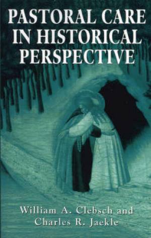 Pastoral Care in Historical Perspective (Paperback) 9781568212531