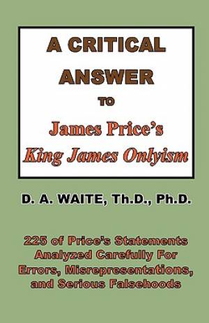 A Critical Answer to James Price's King James Onlyism (Paperback)