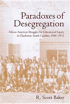 Paradoxes of Desegregation African American Struggles for Educational