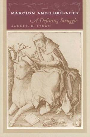 Marcion and Luke-Acts By Joseph B Tyson (Hardback) 9781570036507