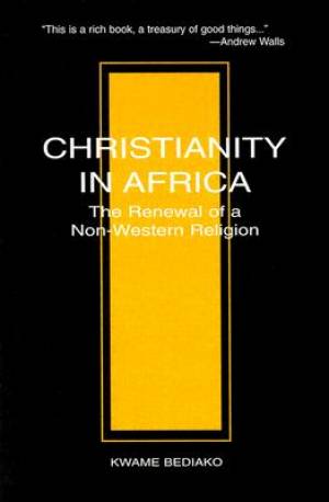 Christianity in Africa By Kwame Bediako (Paperback) 9781570750489