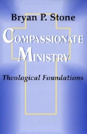 Compassionate Ministry By Stone (Paperback) 9781570750694