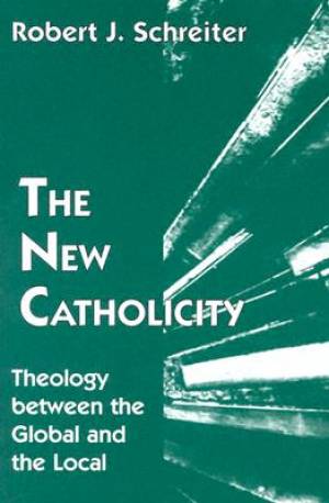 The New Catholicity By Schreiter (Paperback) 9781570751202