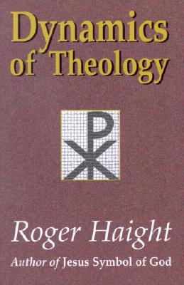 Dynamics Of Theology By Roger Haight (Paperback) 9781570753879