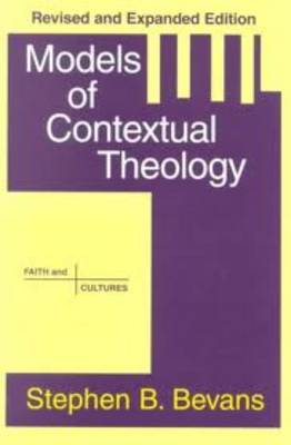 Models of Contextual Theology By Stephen B Bevans Robert J Schreiter