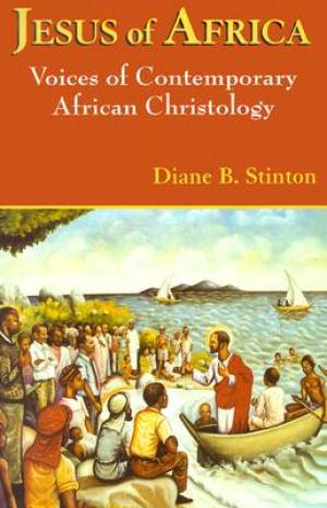 Jesus Of Africa By Diane B Stinton (Paperback) 9781570755378