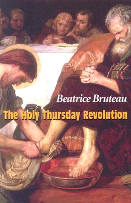 The Holy Thursday Revolution By Beatrice Bruteau (Paperback)