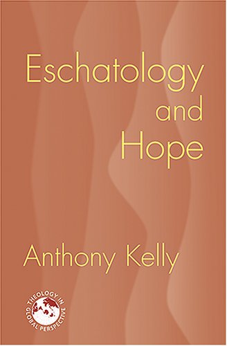 Eschatology and Hope By Anthony Kelly (Paperback) 9781570756511