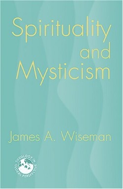 Spirituality and Mysticism By James Wiseman (Paperback) 9781570756566