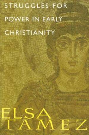 Struggles For Power In Early Christianit By Elsa Tamez (Paperback)