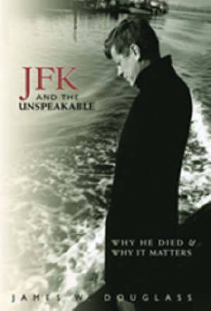 Jfk & The Unspeakable By James W Douglass (Paperback)