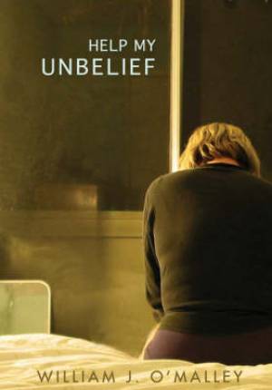 Help My Unbelief By William S J O'malley (Paperback) 9781570758034