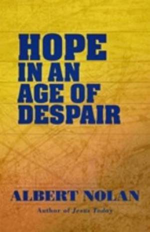 Hope in an Age of Despair By Albert Nolan (Paperback) 9781570758355