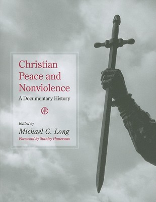 Christian Peace And Nonviolence By Michael Long (Paperback)