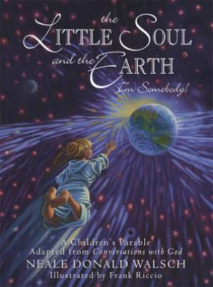 Little Soul and the Earth By Neale Donald Walsch (Hardback)