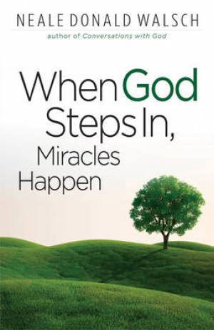 When God Steps in Miracles Happen By Neale Donald Walsh (Paperback)