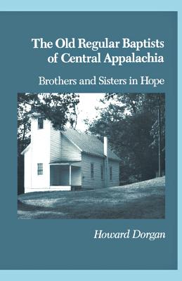 The Old Regular Baptists of Central Appa Brothers and Sisters in Hope