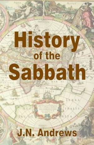 History of the Sabbath & First Day of the Week (Paperback)