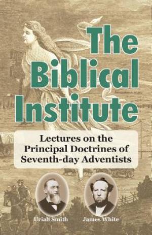 The Biblical Institute By James White Uriah Smith (Paperback)