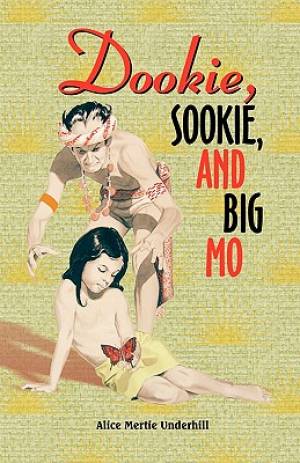 Dookie Sookie and Big Mo By Alice Mertie Underhill (Paperback)