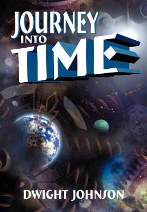 Journey Into Time By Dwight Johnson (Paperback) 9781572584525