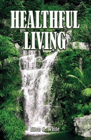 Healthful Living By Ellen G White (Paperback) 9781572586260